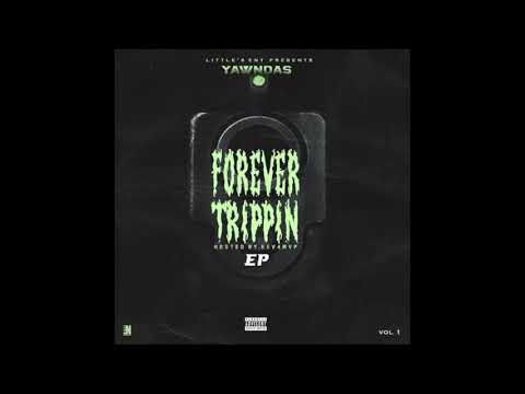 Yawndas   Forever trippin
