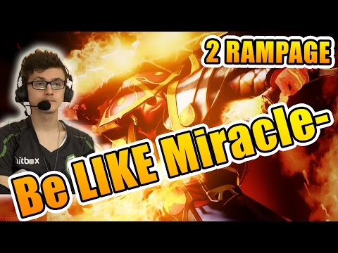 Miracle- Dota 2 [Ember Spirit] - 2 Rampage GAME - Be LIKE Miracle-