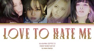 Download lagu BLACKPINK 'Love To Hate Me' Lyrics (ColorCoded Lyrics)  mp3