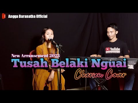 TUSAH BELAKI NGUAI || Cover Cherien || Lagu Iban terbaik 2023 @anggabaranatha