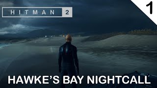HITMAN 2 (2018) First Mission Gameplay Walkthrough  | HAWKE'S BAY NIGHTCALL | No Commentary