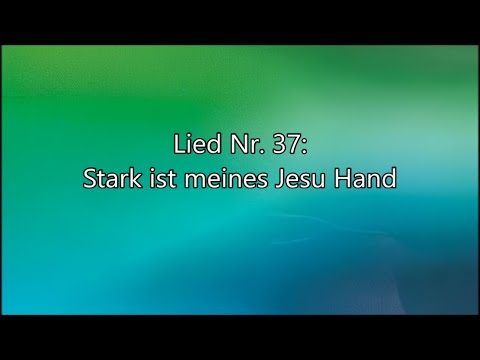 Stark ist meines Jesu Hand (Lied Nr. 37 aus "Geistliche Lieder")