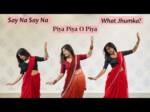 Wedding Dance Mashup for Bridesmaids / Girls | Say Na Say Na X Piya Piya O Piya X What Jhumka?