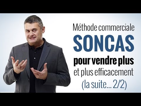 SONCAS - La technique de vente Soncas (partie 2/2)