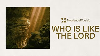 Who Is Like The Lord