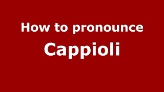 How to pronounce Cappioli