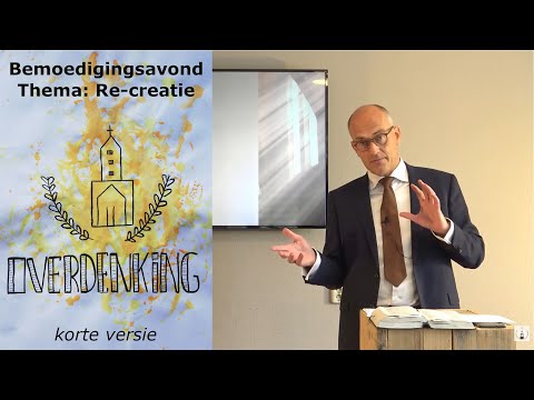 Bemoedigingsavond 19 augustus 2020 - Thema: Re-creatie - Korte versie - Ds. P. van de Voorde