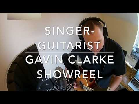 Gavin Clarke-Singer Guitarist Cover Showreel Part 1