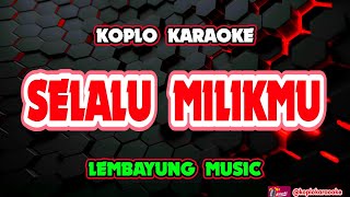 Download lagu SELALU MILIKMU KARAOKE - Lembayung Music @koplokaraooke mp3 Download lagu SELALU MILIKMU KARAOKE - Lembayung Music @koplokaraooke mp3