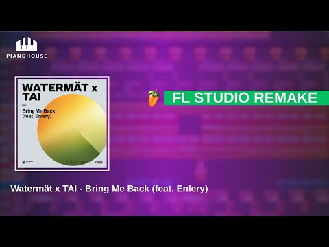 Watermät x TAI - Bring Me Back (feat. Enlery) (FL Studio Remake)