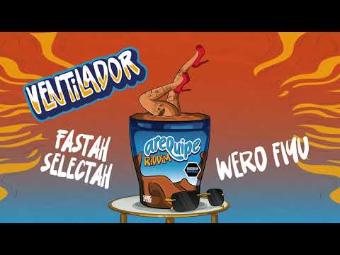 Wero Fiyú y Fastah Selectah - VENTILADOR