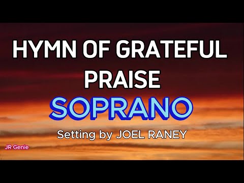 HYMN OF GRATEFUL PRAISE / SOPRANO / Choral Guide / Setting by Joel Raney