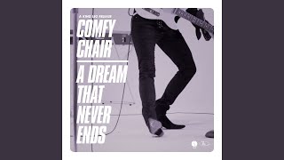 Comfy Chair / A Dream That Never Ends