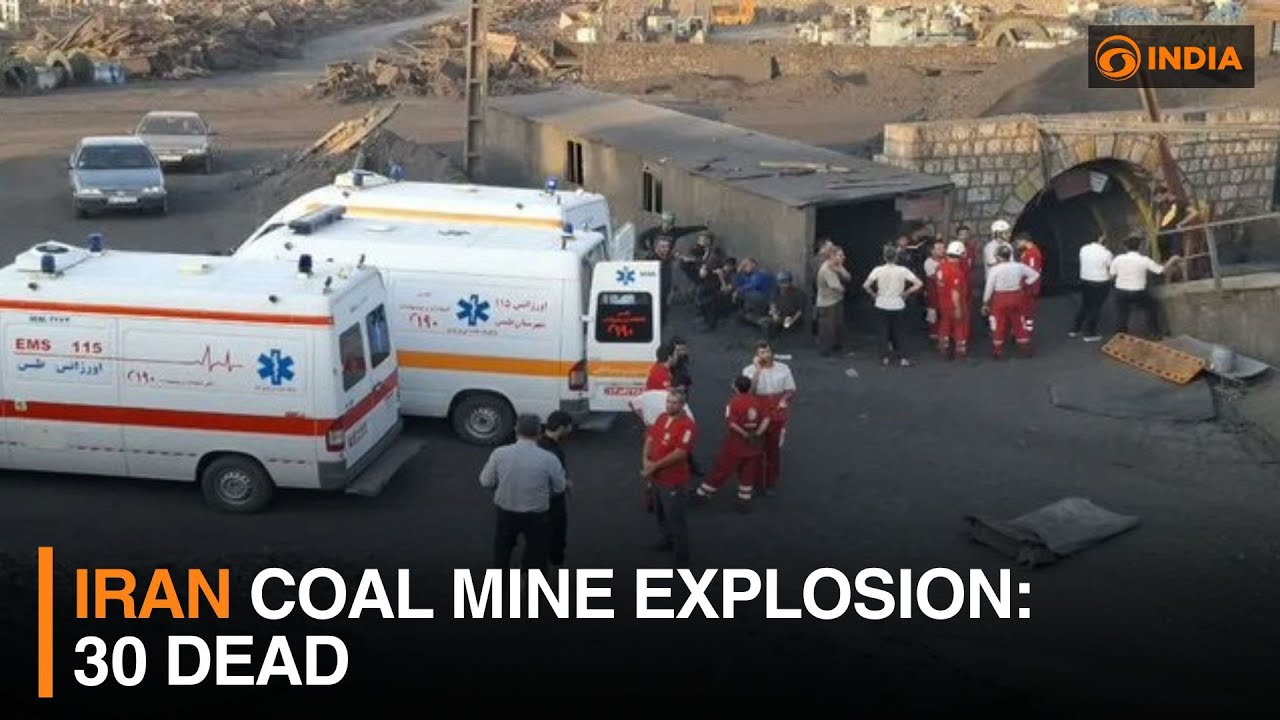 Iran Coal Mine Explosion: 30 dead | DD India