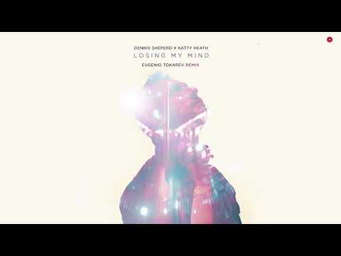 Dennis Sheperd & Katty Heath - Losing My Mind (Eugenio Tokarev Remix)