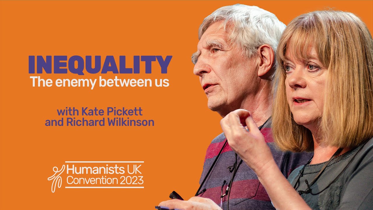 Inequality: the enemy between us – Kate Pickett and Richard Wilkinson | Humanists UK Convention 2023
