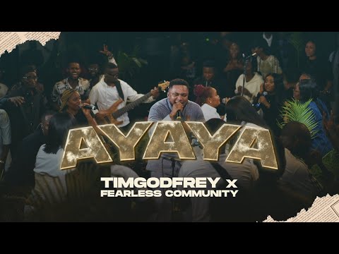 Tim Godfrey X Fearless Community - Ayaya
