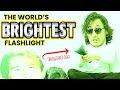 I Bought The World S Brightest Flashlight