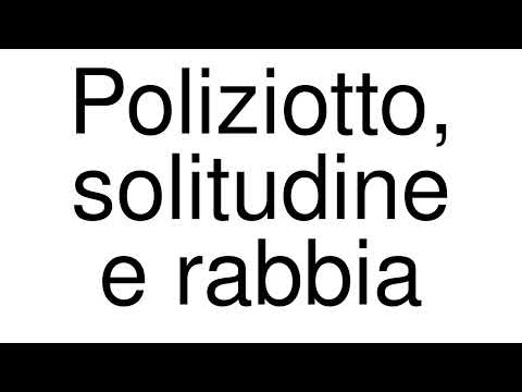 How to Pronounce correctly Poliziotto, solitudine e rabbia (Movie)