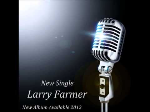 Larry Farmer New Single 2012