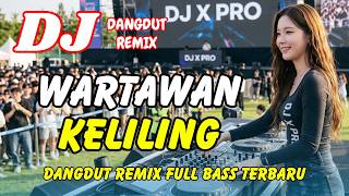 Download lagu DJ Wartawan Keliling 🔥 Dangdut Remix Terbaru 2026 – Lagu Viral TikTok Full Bass | DJ X PRO mp3