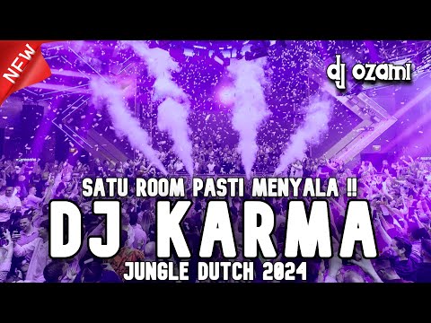 SATU ROOM PASTI MENYALA !!! DJ KARMA X NEW JUNGLE DUTCH 2024 FULL BASS