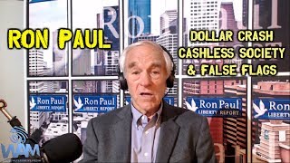 Ron Paul On The Coming Dollar Crash, Cashless Society & False Flags.