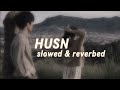Husn Slowed And Reverbed