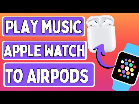 How to Play Music From Apple Watch to AirPods without Phone