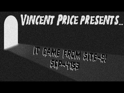 SCP-4153 | Vincent Price presents... IT CAME FROM SITE 9!