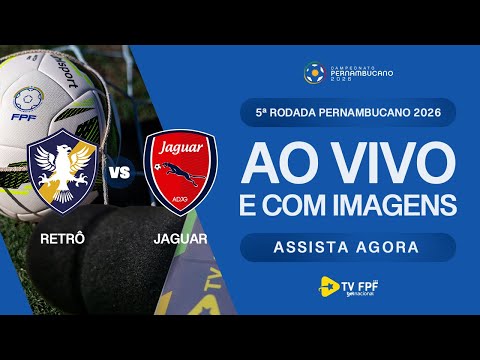 AO VIVO E COM IMAGENS: RETRÔ X JAGUAR | 5ª RODADA | PERNAMBUCANO 2026