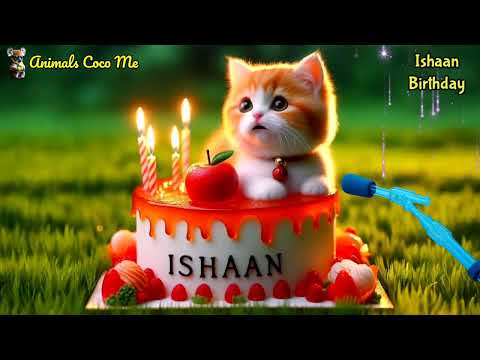 ISHAAN HAPPY BIRTHDAY SONG WITH NAMES | Adorable Cute Cat 😺