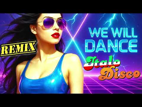 We Will Dance / Italo Disco Euro Disco Remix