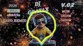 Download lagu Dj Gratax Gayo_vol.02_full bass Gedam gedum_makin mubuel_terbaru2026 #fullbass @grataxchannel  mp3