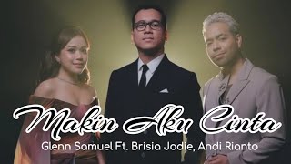 Download lagu Makin Aku Cinta - Glenn Samuel ft. Brisia Jodie, Andi Rianto | Video Lirik mp3 Download lagu Makin Aku Cinta - Glenn Samuel ft. Brisia Jodie, Andi Rianto | Video Lirik mp3