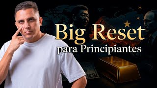 Big Reset para Principiantes | ¿Por Qué el Sistema Monetario Mundial Está Cambiando para Siempre?