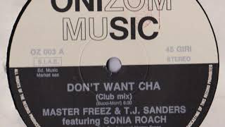 Master Freez & T J  Sanders Featuring Sonia Roach ‎– Don't Want Cha (Club Mix)