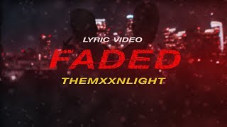 THEMXXNLIGHT - Faded ft. Ye Ali (Official Lyric Video)