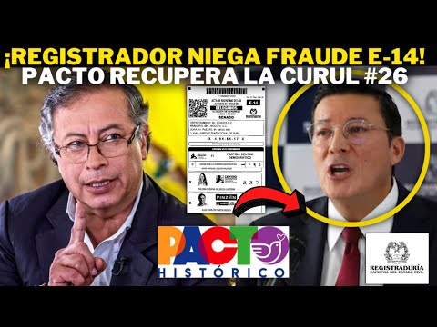 ¡El Registrador se va contra Petro! Niega fraude E-14 y el Pacto recupera curul #26