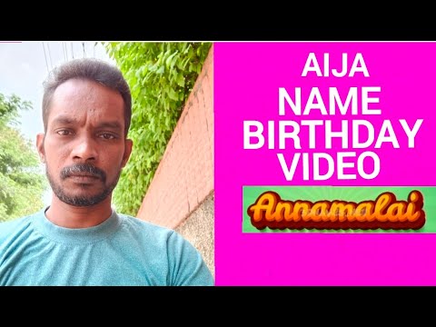 Aija Name Happy Birthday to you Video Song Happy Birthday  Song With Names Annamalai