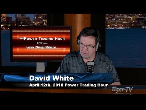 April 12th Power Trading Hour with David White on TFNN - 2018