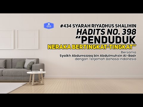 Riyadhus Shalihin #434 Bab 50 Hadits No. 398 Penduduk neraka bertingkat-tingkat