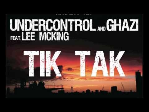 Undercontrol & Ghazi - Tik Tak Feat. Lee McKing