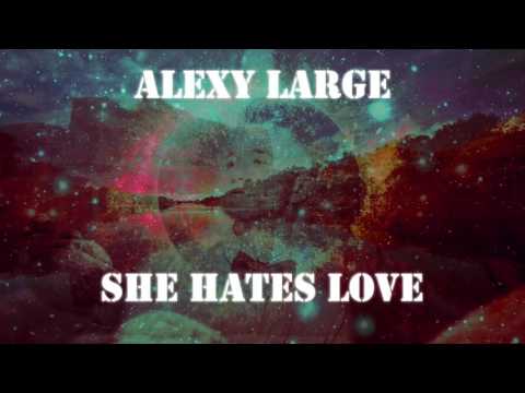 Alexy Large - She hates love (Remix by FoEvaBeatz)