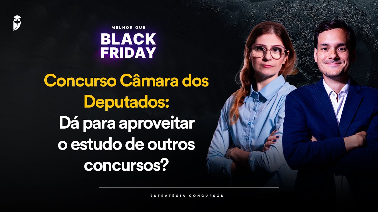 Concurso Câmara dos Deputados: Dá para aproveitar o estudo de outros concursos? - Melhor que Black