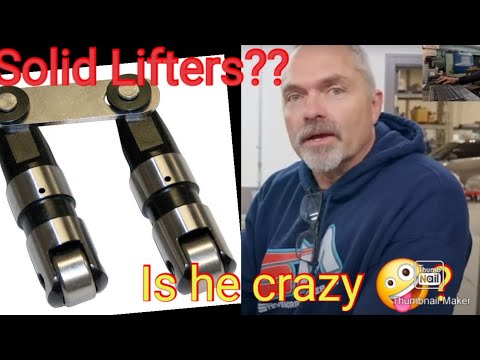 Solid Lifters on a Hyd cam? Is Steve Morris crazy?