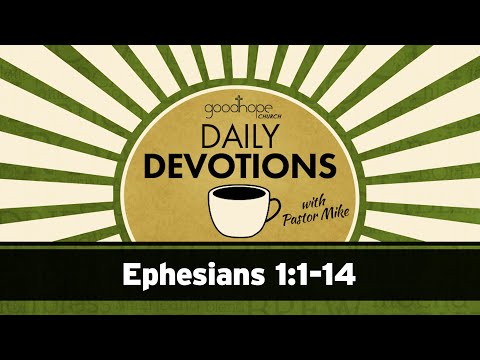 Ephesians 1:1-14 // Daily Devotions with Pastor Mike
