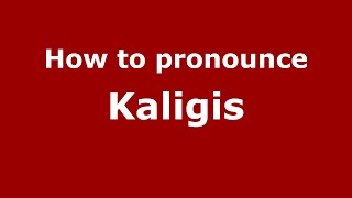How to pronounce Kaligis