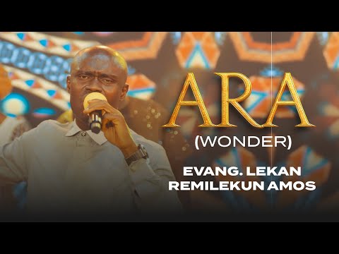 ARA [WONDER]  || EVANG. LEKAN REMILEKUN AMOS