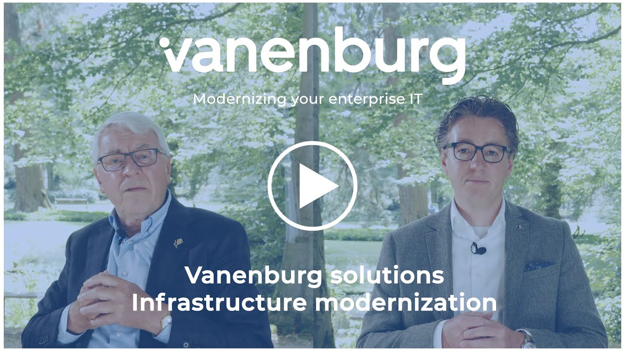 IT infrastructure modernization - The Vanenburg solution
